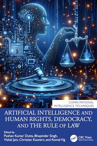 Artificial Intelligence and Human Rights, Democracy, and the Rule of Law (Computational Intelligence Techniques) (English Edition)
