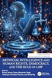 Artificial Intelligence and Human Rights, Democracy, and the Rule of Law (Computational Intelligence Techniques)