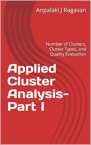 Applied Cluster Analysis-Part I: Number of Clusters, Cluster Types, and Quality Evaluation