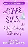 Songs, Sails & Silly Dating Schemes: A Love In Destiny Romance