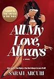All My Love, Always: A sweeping dual-timeline romantic saga about soulmates, secrets, and second chances.