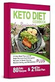Keto Diet Cookbook for Beginners: 21-Day Meal Plan and 80 High-Fat, Low-Carb Ketogenic Recipes to Boost Energy, Mental Clarity, and Metabolism