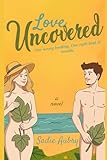 Love Uncovered: A Spicy Summer Rom-Com, Your Next Unputdownable Beach Read