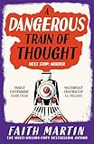 A Dangerous Train of Thought: A gripping crime, golden age murder mystery from multimillion bestseller author of A Fatal Obsession, Faith Martin, to read in 2026! (The Val & Arbie Mysteries Book 3)