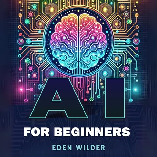 AI for Beginners: Master AI Learning with Easy-to-Understand Tool Selection, Hands-On Practice and Career Optimization Insights