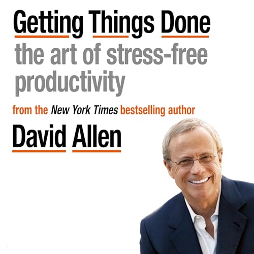 Getting Things Done: The Art of Stress-free Productivity