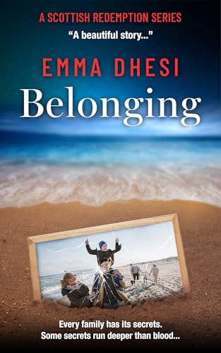 Belonging: An absolutely unputdownable story about love, loss and family secrets. (A Scottish Redemption Series)