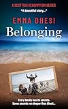 Belonging: An absolutely unputdownable story about love, loss and family secrets. (A Scottish Redemption Series)