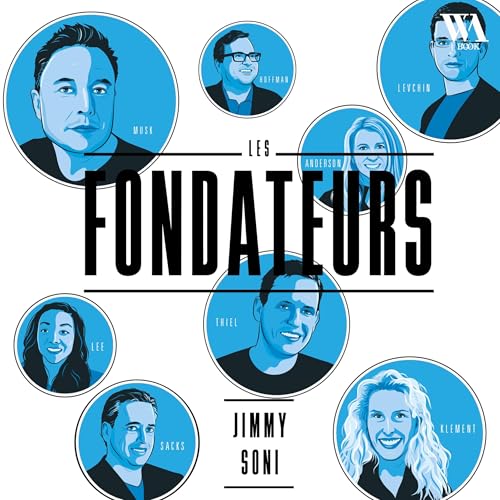 Les fondateurs. La mafia Paypal: L'histoire de PayPal et des créateurs de la Silicon Valley