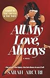 All My Love, Always: A sweeping dual-timeline romantic saga about soulmates, secrets, and second chances.