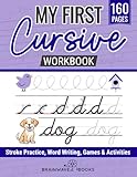 My First Cursive Workbook: Learn to Write Cursive Step-by-Step with Letter Groups, Real Word Practice, and Fun Activities