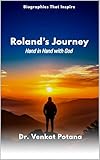 Roland’s Journey: Hand in Hand with God (Biographies That Inspire)