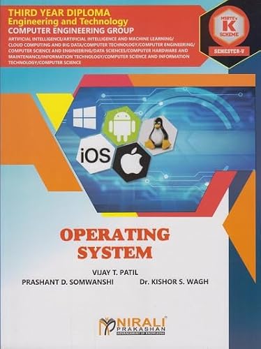 OPERATING SYSTEM (COURSE CODE : 315319) for Semester 5 Third Year Diploma In Computer Engineering Group MSBTE's ‘K’ Scheme | Vijay T. Patil, Prashant ... Dr. Kishor S. Wagh | Nirali Prakashan