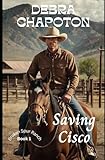 Saving Cisco: A Clean Cowboy Romance Set on a Texas Horse Rescue Ranch (Broken Spur Ranch)