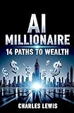 AI Millionaire: 14 Paths to Wealth