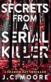 Secrets From A Serial Killer: A Psychological Suspense Thriller Set In A Small Town