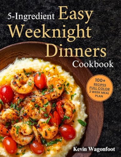 5-Ingredient Easy Weeknight Dinners Cookbook: Easy Healthy Recipes For Two