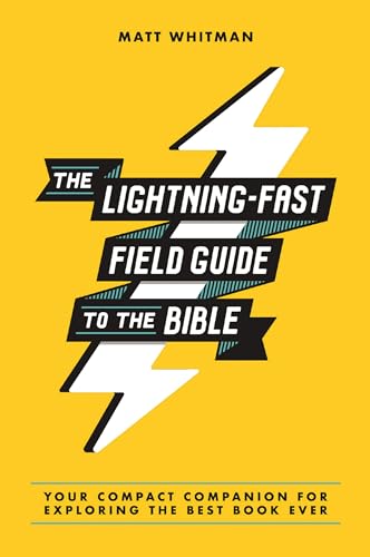 The Lightning-Fast Field Guide to the Bible: Your Compact Companion for Exploring the Best Book Ever