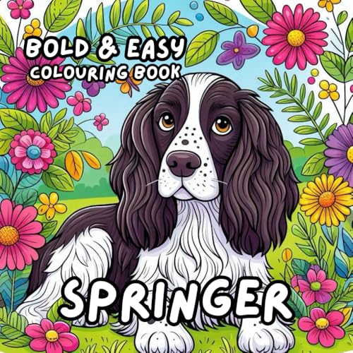 SPRINGER SPANIEL COLOURING BOOK: for Adults and Kids, Bold and Easy, Simple and Bold Designs for Relaxation 50 different illustrations - 8.5 x 8.5 size (BOLD & EASY COLOURING BOOK COLLECTION)