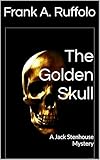 The Golden Skull: A Jack Stenhouse Mystery