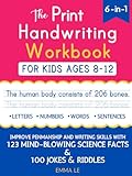 The Print Handwriting Workbook for Kids Ages 8-12: Improve Your Penmanship and Writing Skills with 123 Mind-Blowing Science Facts (Hardcover)