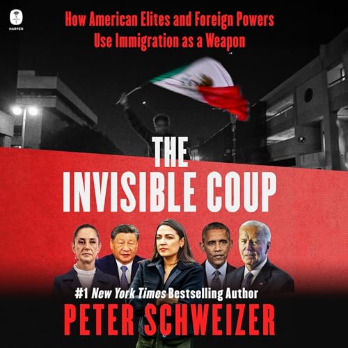 The Invisible Coup: How American Elites and Foreign Powers Use Immigration as a Weapon