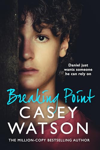 Breaking Point: The new fostering memoir from THE MILLION-COPY BESTSELLING AUTHOR Casey Watson