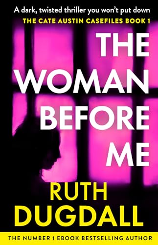 The Woman Before Me: Don’t miss this chilling domestic psychological suspense thriller in 2026! (The Cate Austin Casefiles Book 1)