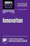 HBR's 10 Must Reads on Innovation, Updated & Expanded (featuring "What Is Disruptive Innovation?" by Clayton M. Christensen, Michael E. Raynor, and Rory McDonald)