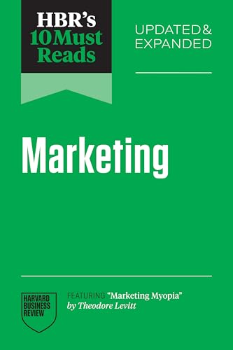 HBR's 10 Must Reads on Marketing, Updated and Expanded (featuring "Marketing Myopia" by Theodore Levitt)