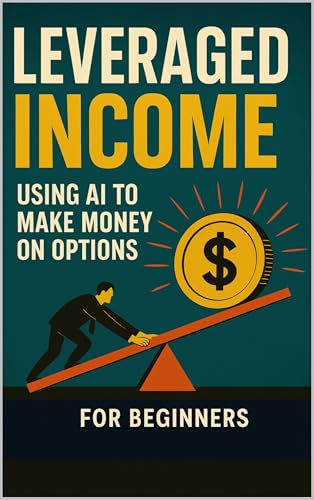 Leveraged Income Using AI to Make Money on Options