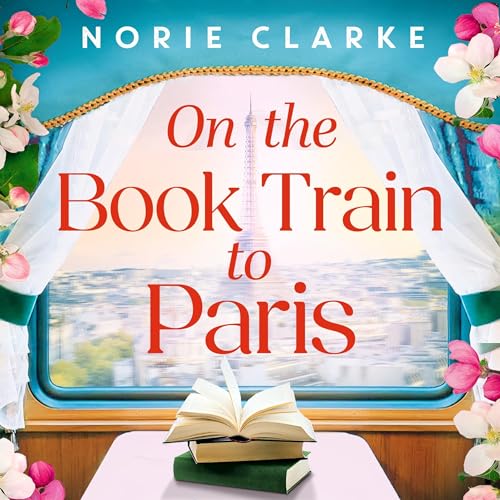 On the Book Train to Paris: The most charming and uplifting novel for 2026 and the perfect gift for book lovers!
