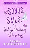 Songs, Sails & Silly Dating Schemes: A Love In Destiny Romance