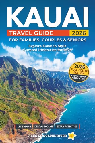 Kauai Travel Guide: Curated Itineraries for Families, Couples & Seniors: Local Tips, Full-Color Maps & Stunning Photos for a Refined and Unforgettable Kauai Adventure