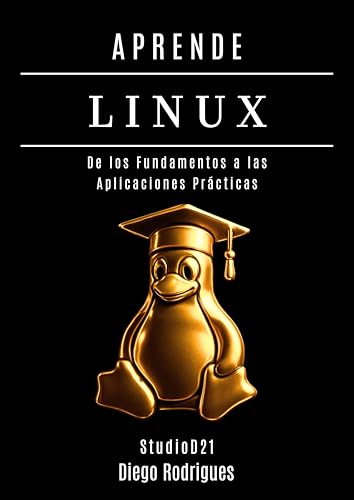 APRENDE LINUX: De los Fundamentos a las Aplicaciones Prácticas (Infraestructura y Automatización España nº 1) (Spanish Edition)