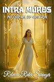 Intra Muro: My Dream of Heaven