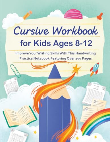 Cursive workbook for kids ages 8-12: Improve Your Writing Skills with This Handwriting Practice Notebook Featuring Over 100 Pages