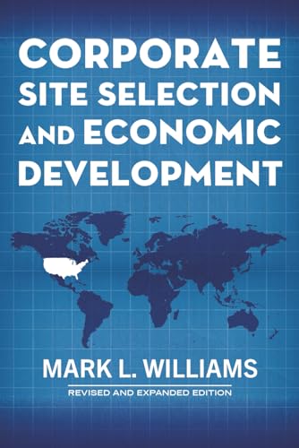 Corporate Site Selection and Economic Development: A 35 Year Perspective