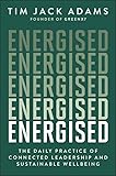 Energised: The Daily Practice of Connected Leadership and Sustainable Wellbeing