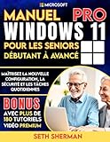 Manuel Windows 11 Pro pour les seniors (débutant à avancé) avec plus de 180 tutoriels vidéo premium: Maîtrisez la nouvelle configuration, la sécurité et les tâches quotidiennes