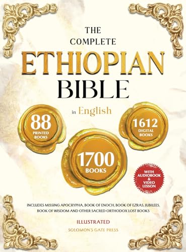 THE COMPLETE ETHIOPIAN BIBLE IN ENGLISH Illustrated: Includes Missing Apocrypha, Book of Enoch, Book of Ezras, Jubilees, Book of Wisdom and Other Sacred Orthodox Lost Books