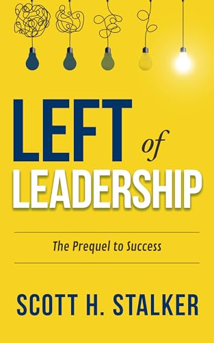 LEFT OF LEADERSHIP: The Prequel to Success