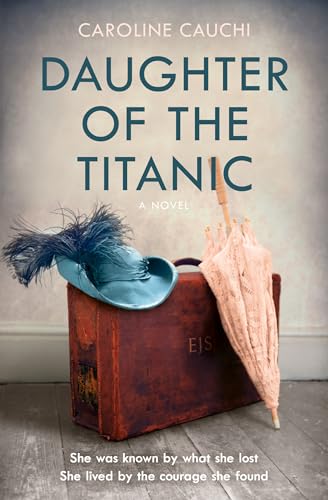 Daughter of the Titanic: Inspired by a true story, a brand new emotional and gripping historical page-turner for 2026