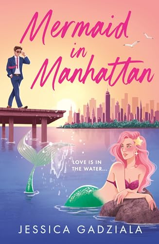 Mermaid in Manhattan: A Spicy Rom-Com and Urban Fantasy Novel of Magic and Arranged Marriage