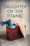 Daughter of the Titanic: Inspired by a true story, a brand new emotional and gripping historical page-turner for 2026