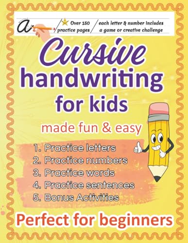 Cursive Handwriting Workbook for Kids Ages 8-12: 180 Pages of Fun Cursive Practice – Letters, Numbers, Words, Sentences, Silly Challenges & Bonus Activities – Learn Cursive Without Tears