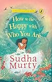 How to Be Happy with Who You Are | Puffin Chapter Book | Full-colour, Gorgeous Illustrations | Perfect Introduction to Sudha Murty | Ages 5+: A 4 in 1 ... | Giftable Hardback Edition | Ages 5+