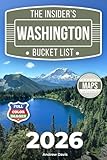 The Insider’s Washington Bucket List: A Full-Color Washington Travel Guide to Forest Trails, Secret Lakes & Relaxed Routes Without Crowds [INCLUDES: 2 Maps, Thematic Itineraries, Seasonal Highlights]