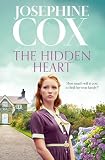 The Hidden Heart: A powerful and emotionally gripping family saga from the beloved bestselling author Josephine Cox
