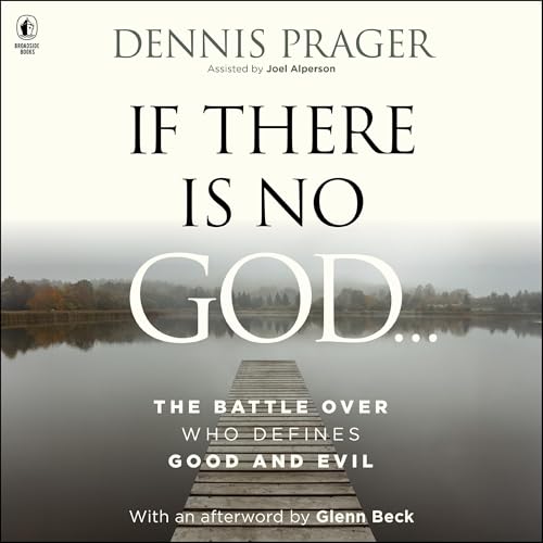 If There Is No God: The Battle Over Who Defines Good and Evil